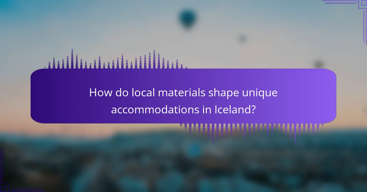 How do local materials shape unique accommodations in Iceland?