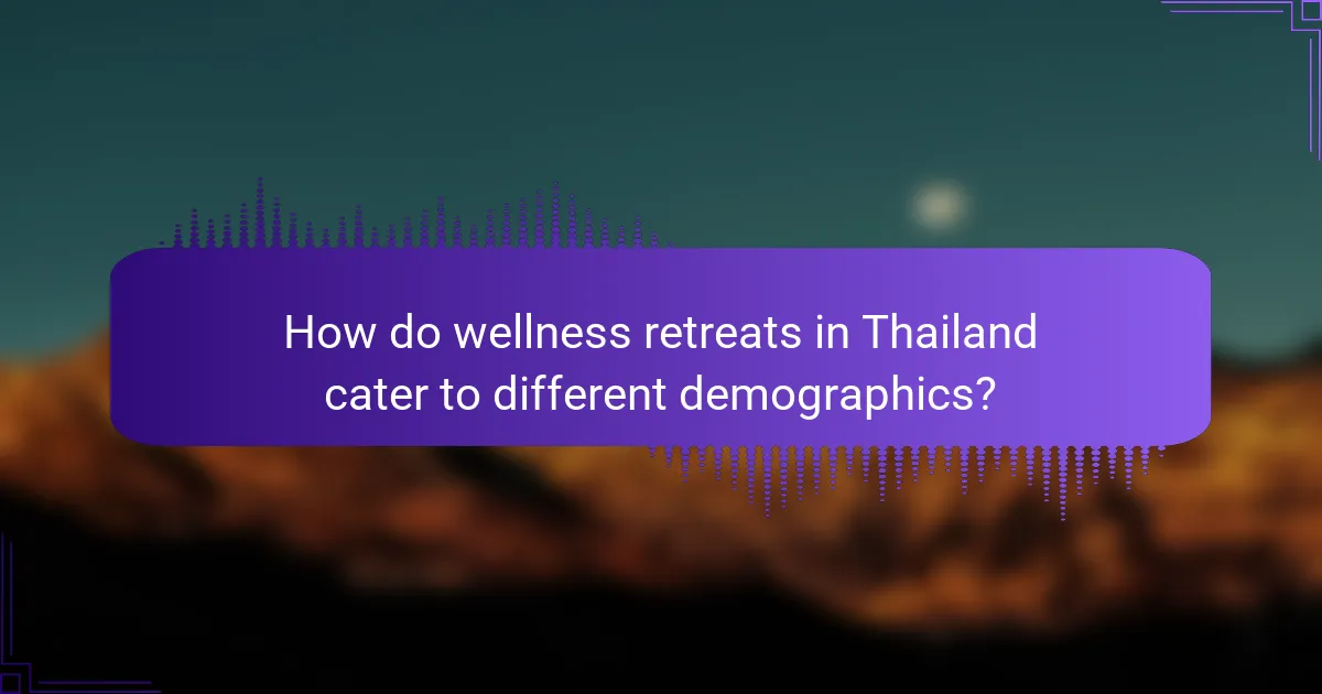 How do wellness retreats in Thailand cater to different demographics?