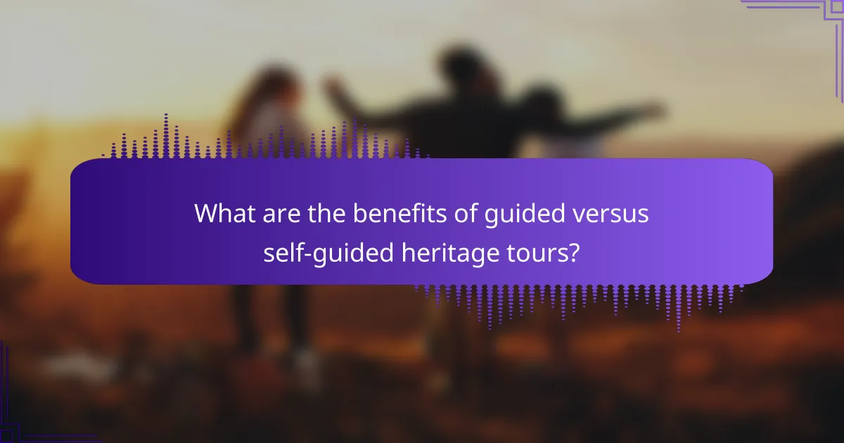 What are the benefits of guided versus self-guided heritage tours?
