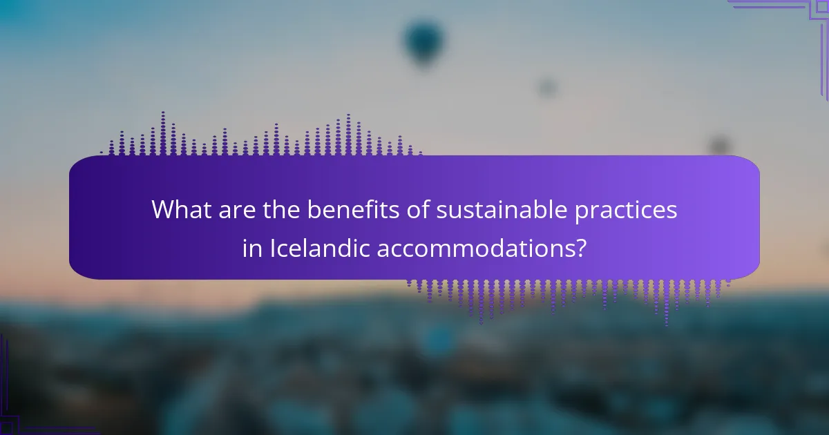 What are the benefits of sustainable practices in Icelandic accommodations?
