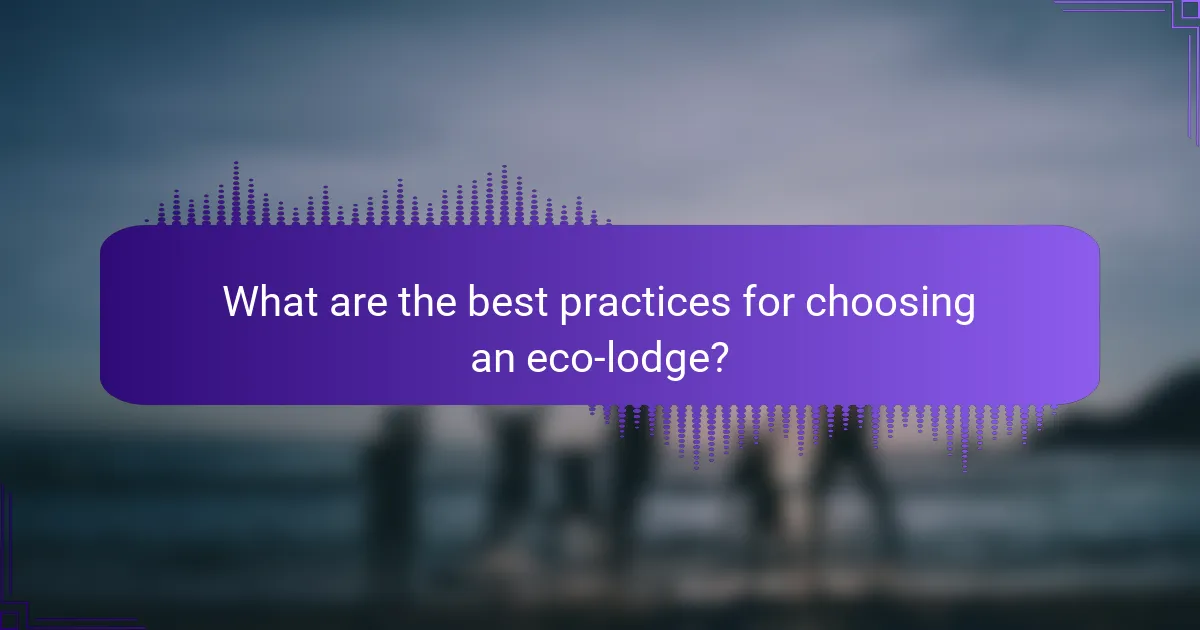 What are the best practices for choosing an eco-lodge?
