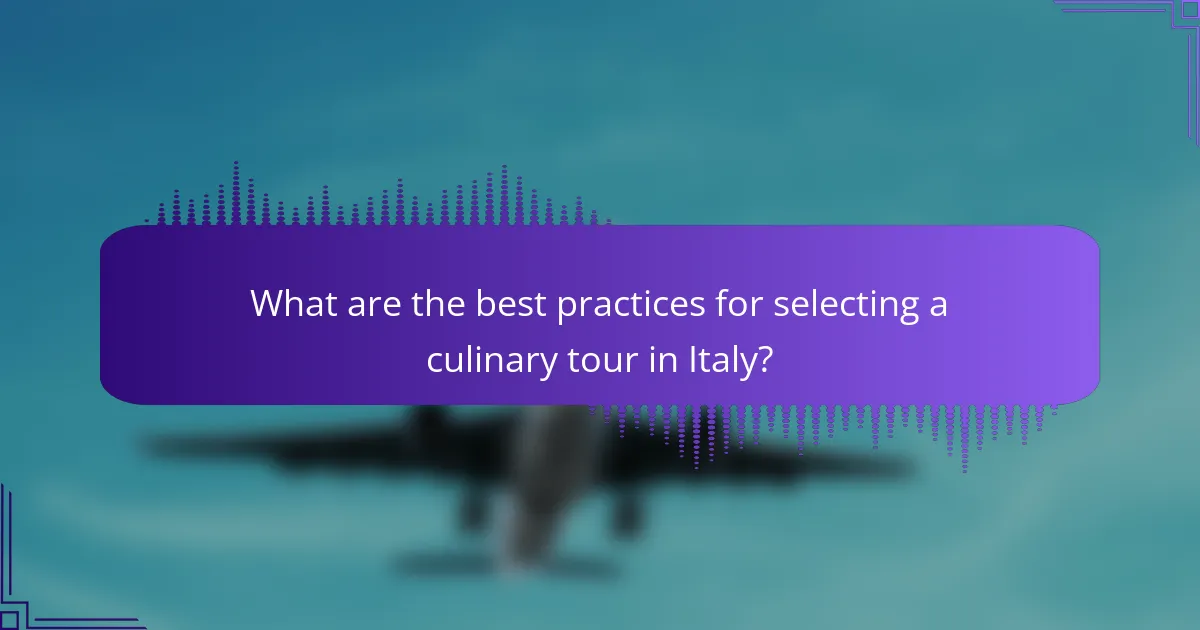 What are the best practices for selecting a culinary tour in Italy?