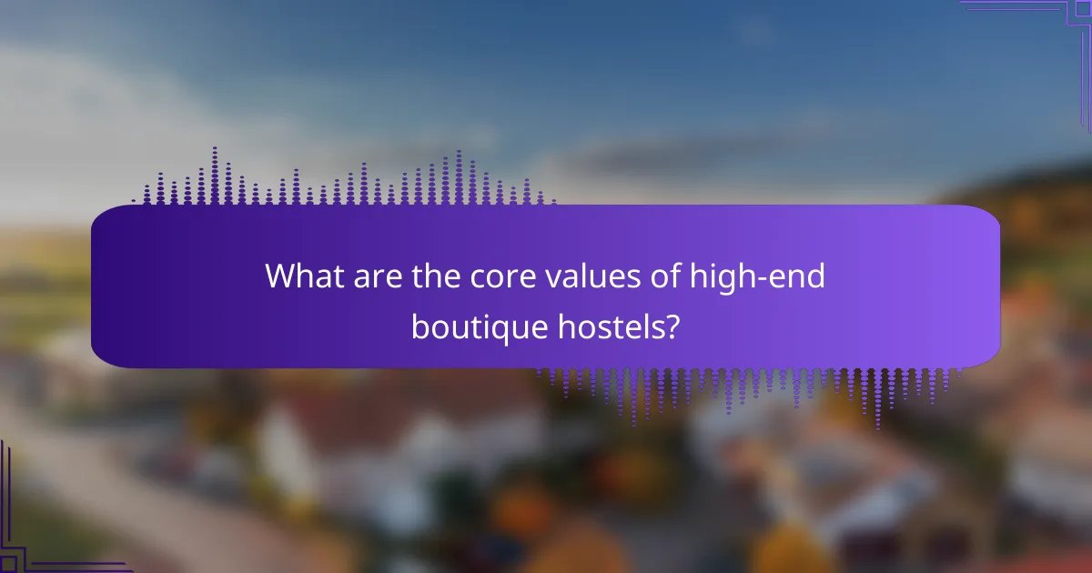 What are the core values of high-end boutique hostels?