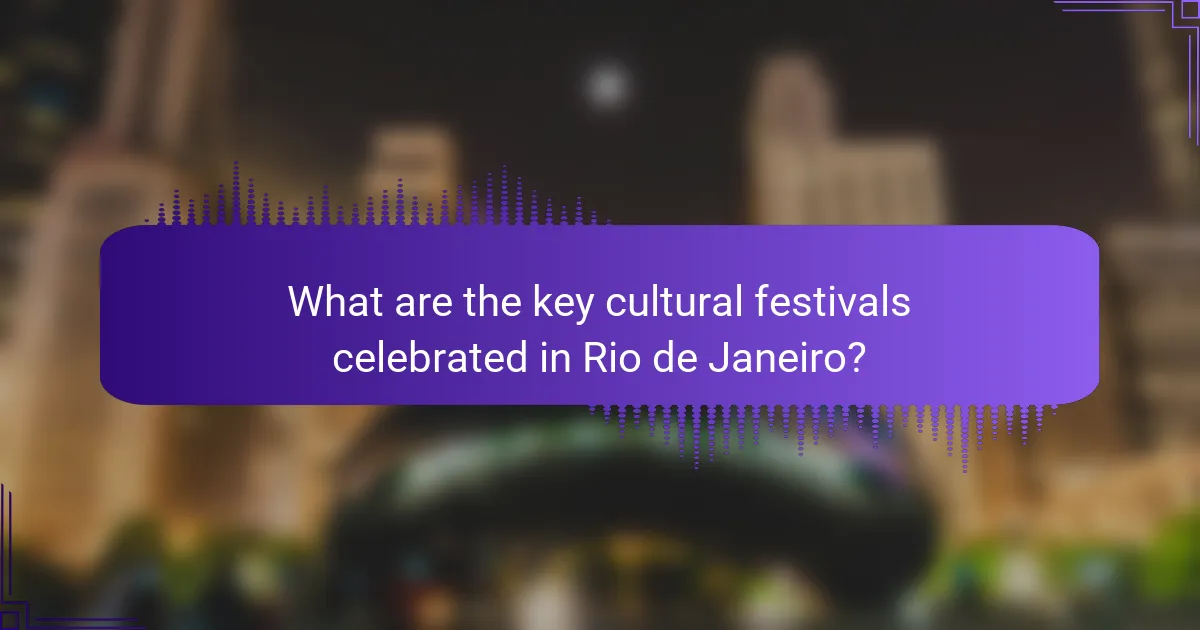 What are the key cultural festivals celebrated in Rio de Janeiro?
