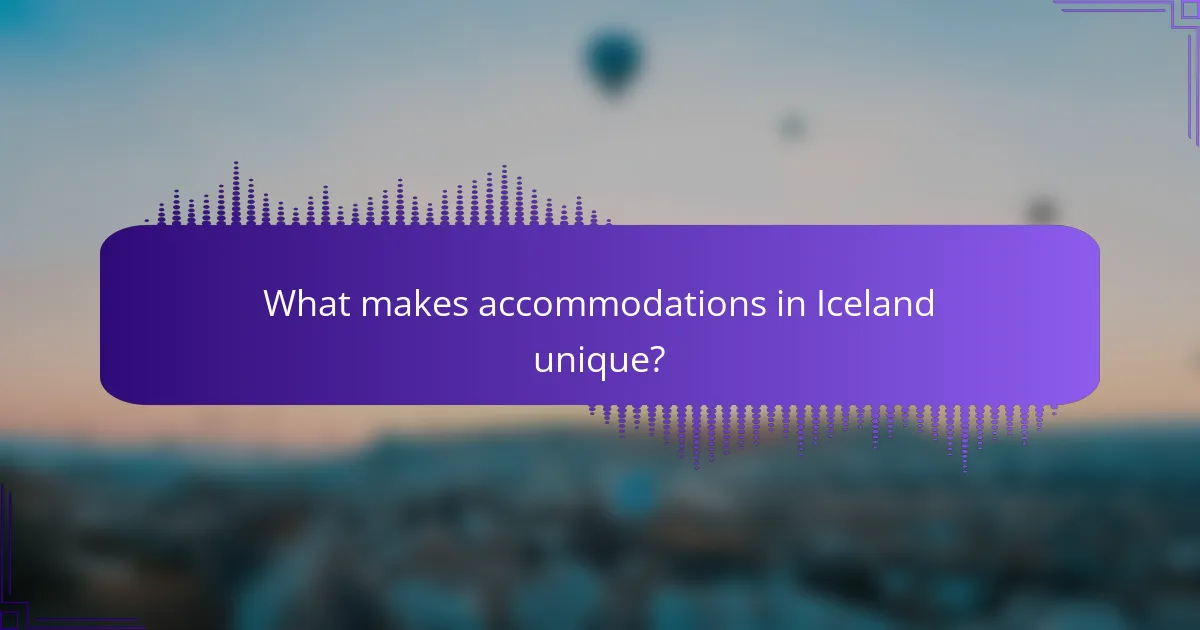 What makes accommodations in Iceland unique?