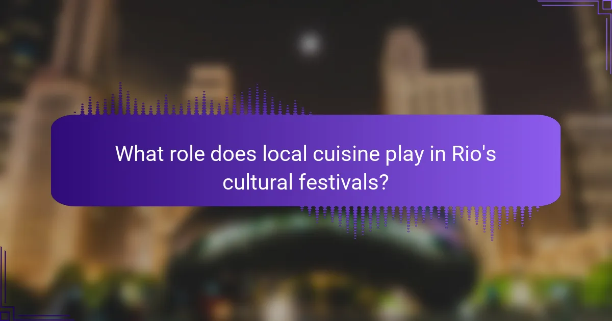 What role does local cuisine play in Rio's cultural festivals?