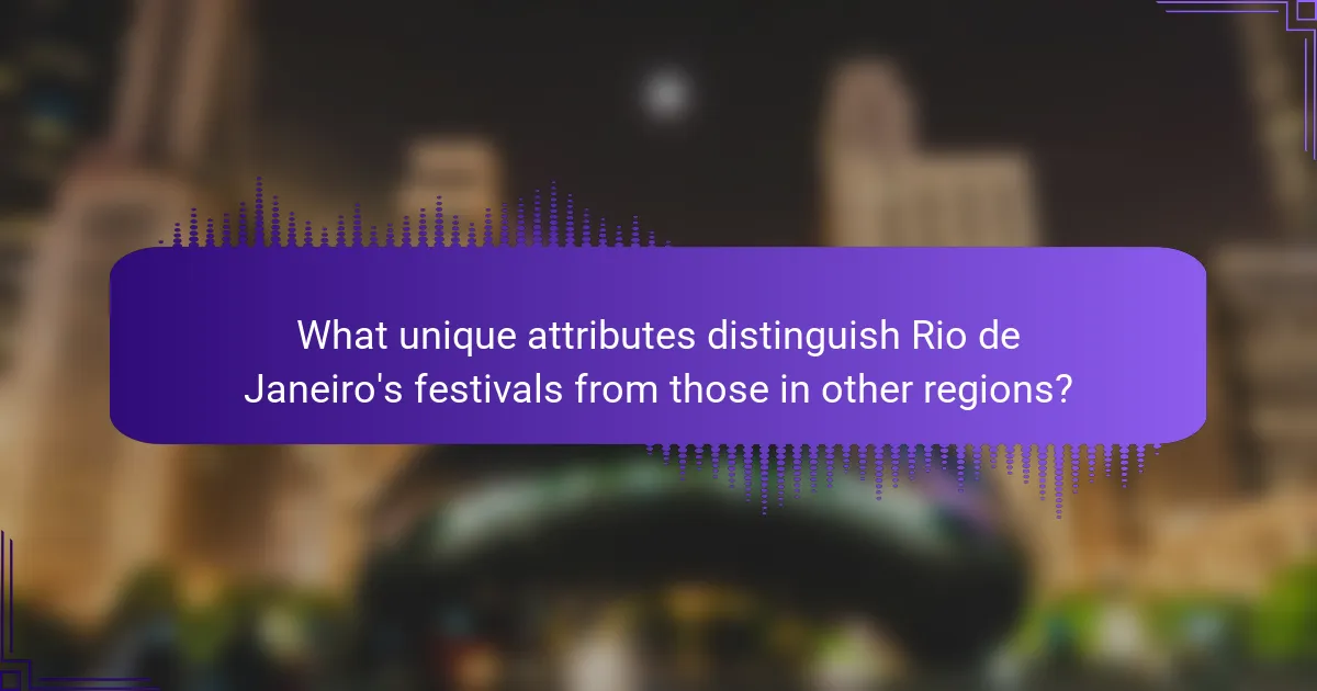 What unique attributes distinguish Rio de Janeiro's festivals from those in other regions?